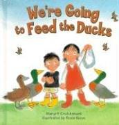 Cover of: We're going to feed the ducks