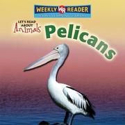 Cover of: Pelicans (Let's Read About Animals)