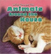 Cover of: Animals Around the House (Animal Show and Tell) by 