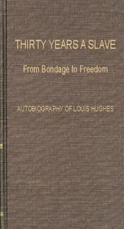 Thirty years a slave, from bondage to freedom by Louis Hughes, Hughes