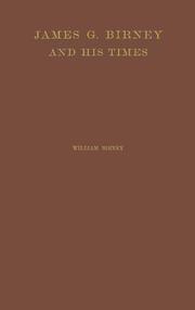James G. Birney and his times by William Birney