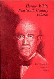 Cover of: Horace White, nineteenth century liberal.
