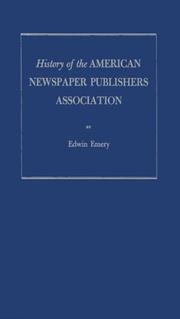 History of the American Newspaper Publishers Association by Emery, Edwin.