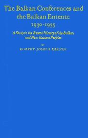 Cover of: The Balkan conferences and the Balkan entente, 1930-1935: a study in the recent history of the Balkan and Near Eastern peoples