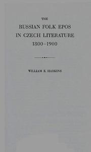 The Russian folk epos in Czech literature, 1800-1900 by William Edward Harkins