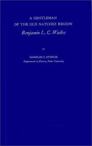 Cover of: A gentleman of the old Natchez region, Benjamin L. C. Wailes by Charles S. Sydnor, Charles S. Sydnor