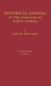 Cover of: The Journal of Captain John Knox: Appendix to an Historical Journal of the Campaigns in N. America<br> For the Years 1757, 1758, 1759, and 1760<br> In three volumes. Volume III (Champlain Society Publication)