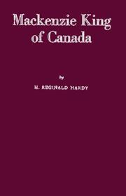 Cover of: Mackenzie King of Canada by Hardy, H. Reginald