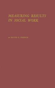 Cover of: An approach to measuring results in social work | David G. French