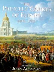 Cover of: The princely courts of Europe: ritual, politics and culture under the ancien régime, 1500-1750
