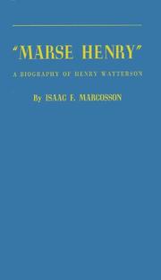 "Marse Henry"; a biography of Henry Watterson by Marcosson, Isaac Frederick