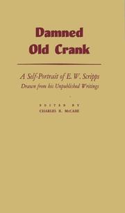 Cover of: Damned old crank: a self-portrait of E. W. Scripps drawn from his unpublished writings.