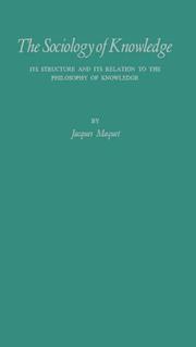 The sociology of knowledge, its structure and its relation to the philosophy of knowledge by Jacques Jérôme Pierre Maquet