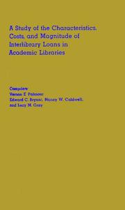 Cover of: A Study of the characteristics, costs, and magnitude of interlibrary loans in academic libraries.