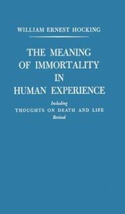 Cover of: The meaning of immortality in human experience | William Ernest Hocking