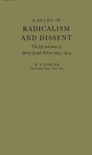 Cover of: A study in radicalism and dissent: the life and times of Henry Joseph Wilson, 1833-1914