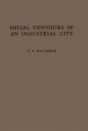 Cover of: Social contours of an industrial city by Dhirendra Nath Majumdar