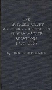 Cover of: The Supreme Court as final arbiter in Federal-State relations, 1789-1957