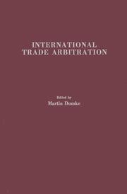 Cover of: International trade arbitration: a road to world-wide cooperation.