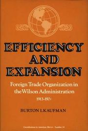 Cover of: Efficiency and expansion: foreign trade organization in the Wilson administration, 1913-1921