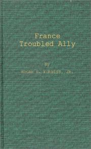 Cover of: France, troubled ally: De Gaulle's heritage and prospects.