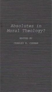 Cover of: Absolutes in moral theology? by Charles E. Curran