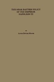 The Near Eastern policy of the Emperor Napoleon III by Alyce Edythe Mange