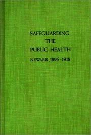 Cover of: Safeguarding the public health: Newark, 1895-1918