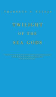 Twilight of the sea gods by Thaddeus V. Tuleja