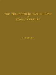 The pre-historic background of Indian culture by D. H. Gordon