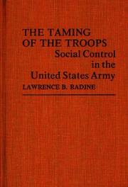 Cover of: The taming of the troops: social control in the United States Army