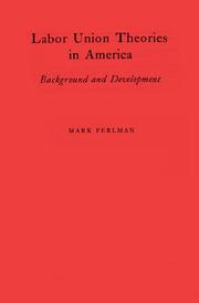 Cover of: Labor union theories in America by Mark Perlman, Mark Perlman