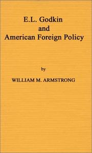 E. L. Godkin and American foreign policy, 1865-1900 by William M. Armstrong