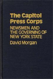 Cover of: The Capitol press corps: newsmen and the governing of New York State