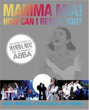 Cover of: Mamma Mia! How Can I Resist You?: The Inside Story of Mamma Mia! and the Songs of ABBA