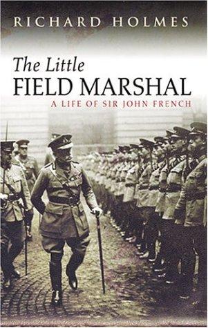 The little Field Marshal by Richard Holmes