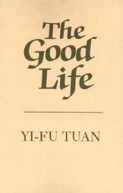 Cover of: The Good Life by Yi-fu Tuan, Yi-fu Tuan