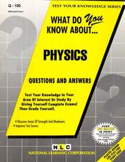 Cover of: What Do You Know About... Physics: Questions and Answers : Test Your Knowledge in Your Area of Interest or Study by Giving Yourself Complete Exams! Then Grade Yourself (Test Your Knowledge Series)
