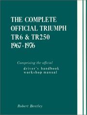 Cover of: The Complete Official Triumph Tr6 and Tr250, Model Years 1967-1976: Comprising the Official Driver's Handbook, Workshop Manual (Triumph)