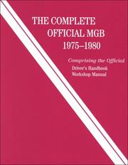 Cover of: The Complete Official MGB, 1975-1980: Comprising the Official Driver's Handbook, Workshop Manual