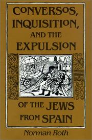 Cover of: Conversos, Inquisition, and the Expulsion of the Jews from Spain