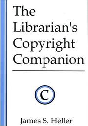 The Librarian's Copyright Companion by James S. Heller, Paul Hellyer, Benjamin J. Keele