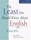 Cover of: The Least You Should Know About English