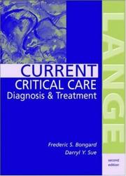 Cover of: CURRENT Critical Care Diagnosis & Treatment by Frederic S. Bongard, Darryl Y. Sue