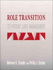 Cover of: Role Transition to Patient Care Management by Marlene K. Strader, Phillip J. Decker, Marlene K. Strader, Phillip J. Decker