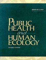 Cover of: Public health and human ecology by John M. Last