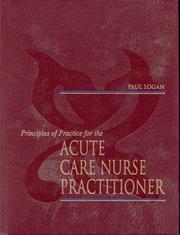 Cover of: Principles of practice for the acute care nurse practitioner by Paul Logan