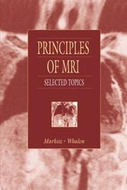Cover of: Principles and practice of MRI: selected topics