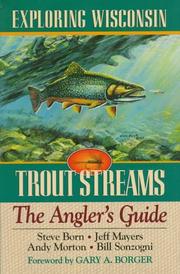 Cover of: Exploring Wisconsin Trout Streams by Jeff Mayers, Andy Morton, Bill Sonzogni