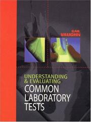 Cover of: Understanding & evaluating common laboratory tests by Gail Vaughn